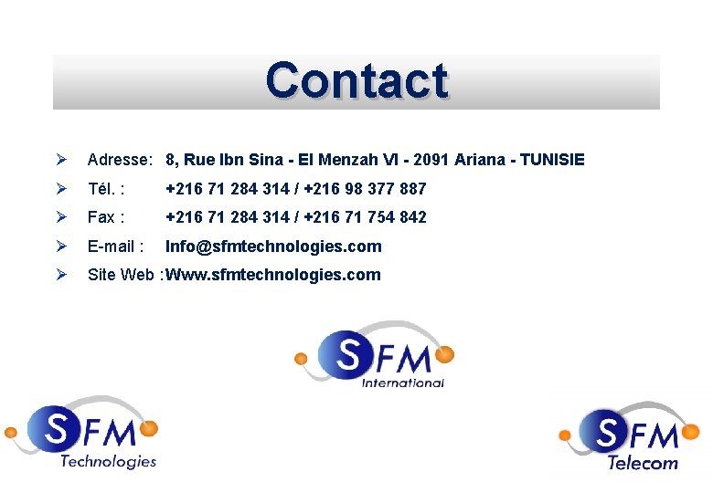 Contact 56 Ø Adresse: 8, Rue Ibn Sina - El Menzah VI - 2091