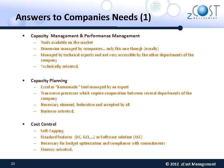 Answers to Companies Needs (1) § Capacity Management & Performance Management – Tools available