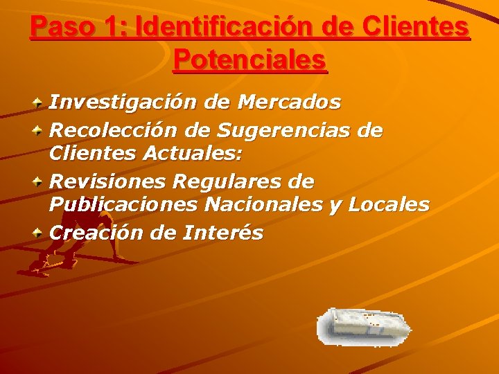 Paso 1: Identificación de Clientes Potenciales Investigación de Mercados Recolección de Sugerencias de Clientes