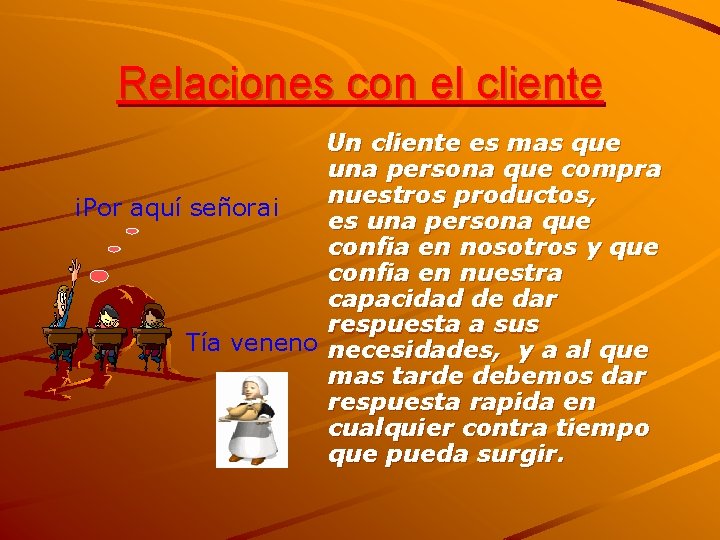 Relaciones con el cliente Un cliente es mas que una persona que compra nuestros