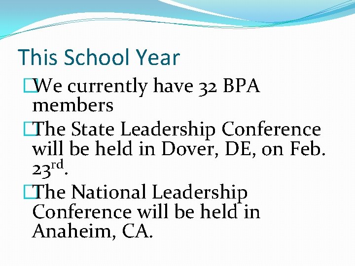 This School Year �We currently have 32 BPA members �The State Leadership Conference will