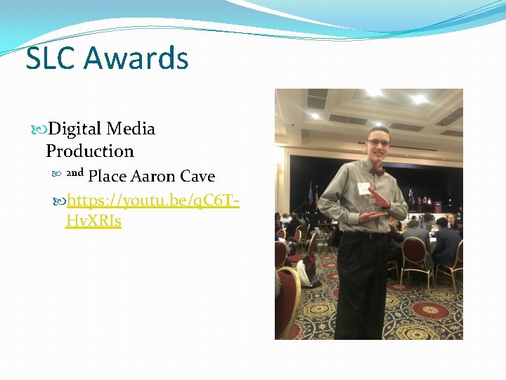SLC Awards Digital Media Production 2 nd Place Aaron Cave https: //youtu. be/q. C