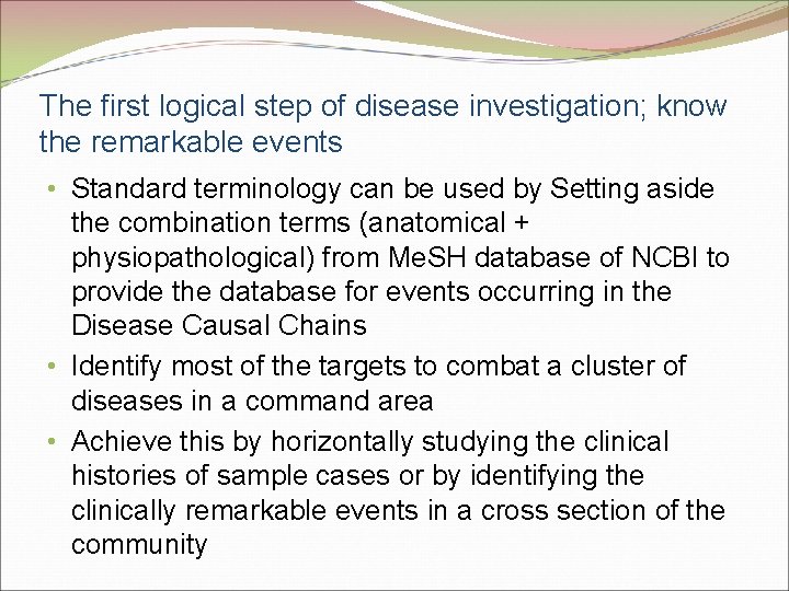 The first logical step of disease investigation; know the remarkable events • Standard terminology