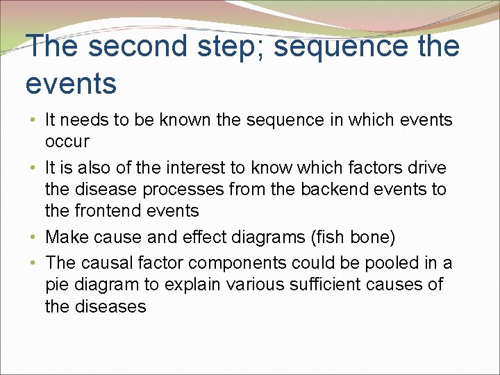 The second step; sequence the events • It needs to be known the sequence