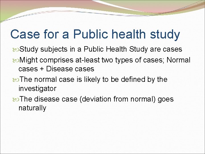 Case for a Public health study Study subjects in a Public Health Study are