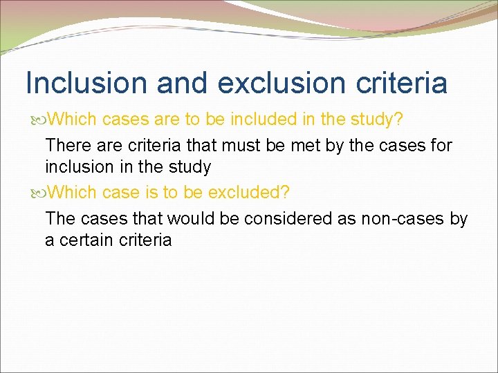 Inclusion and exclusion criteria Which cases are to be included in the study? There