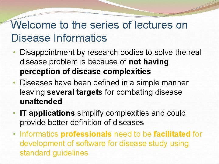 Welcome to the series of lectures on Disease Informatics • Disappointment by research bodies