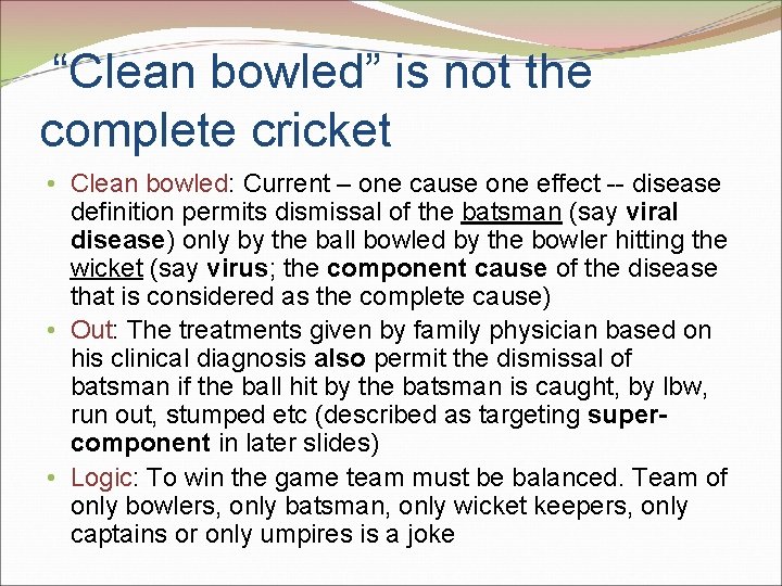 “Clean bowled” is not the complete cricket • Clean bowled: Current – one cause