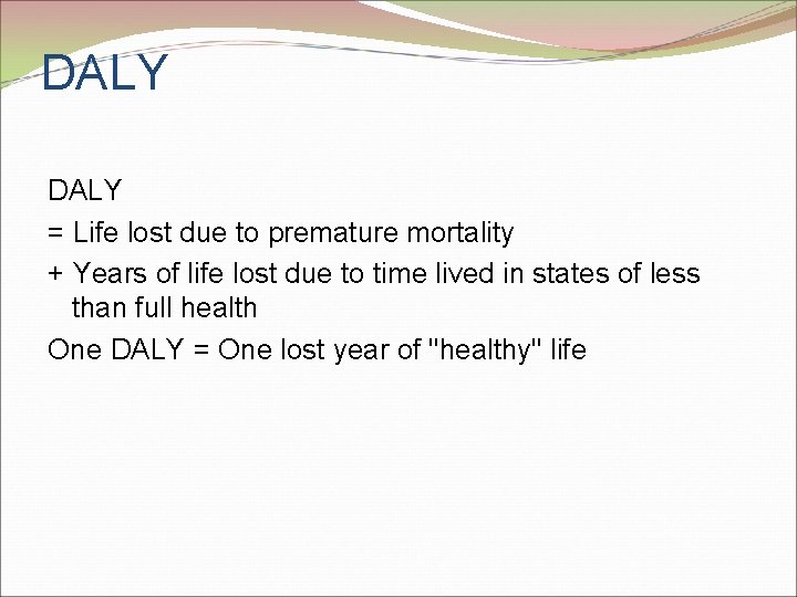 DALY = Life lost due to premature mortality + Years of life lost due