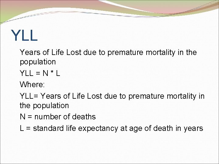 YLL Years of Life Lost due to premature mortality in the population YLL =