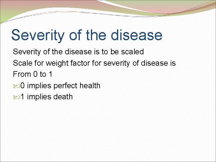 Severity of the disease is to be scaled Scale for weight factor for severity