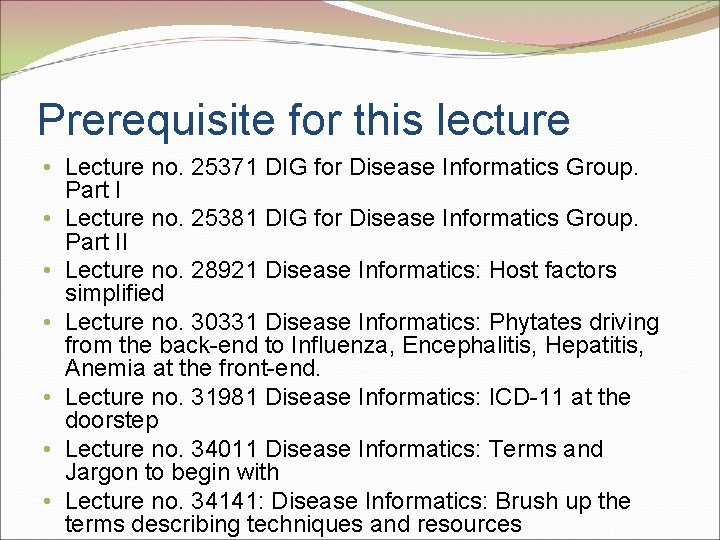 Prerequisite for this lecture • Lecture no. 25371 DIG for Disease Informatics Group. Part