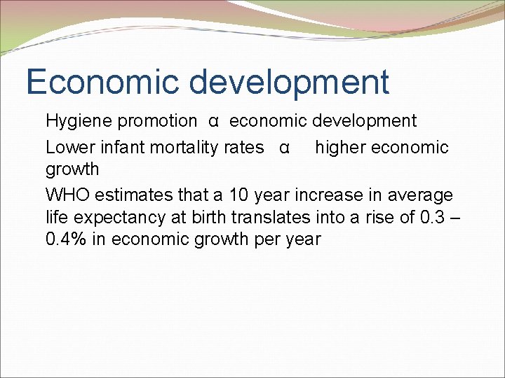 Economic development Hygiene promotion α economic development Lower infant mortality rates α higher economic