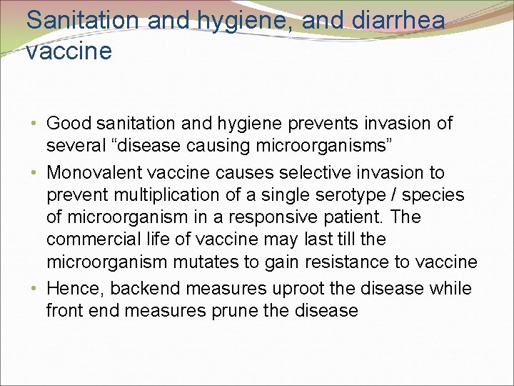 Sanitation and hygiene, and diarrhea vaccine • Good sanitation and hygiene prevents invasion of