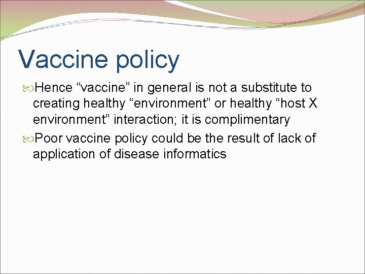 Vaccine policy Hence “vaccine” in general is not a substitute to creating healthy “environment”