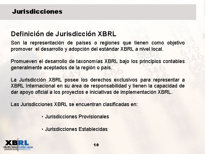 Jurisdicciones Definición de Jurisdicción XBRL Son la representación de países o regiones que tienen