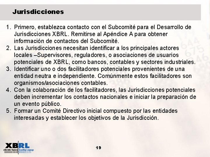 Jurisdicciones 1. Primero, establezca contacto con el Subcomité para el Desarrollo de Jurisdicciones XBRL.