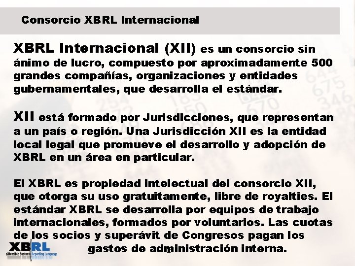 Consorcio XBRL Internacional (XII) es un consorcio sin ánimo de lucro, compuesto por aproximadamente
