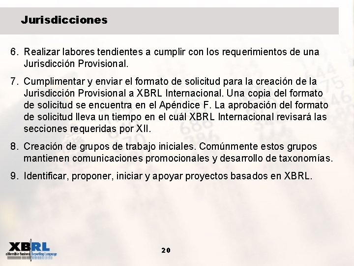 Jurisdicciones 6. Realizar labores tendientes a cumplir con los requerimientos de una Jurisdicción Provisional.