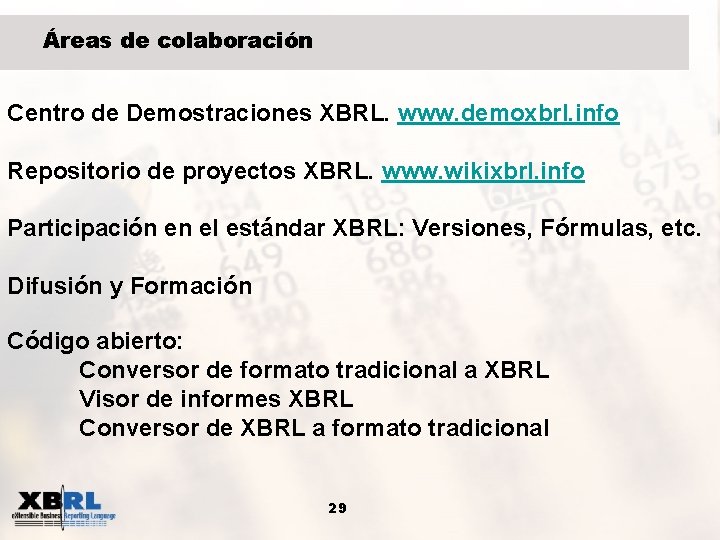 Áreas de colaboración Centro de Demostraciones XBRL. www. demoxbrl. info Repositorio de proyectos XBRL.