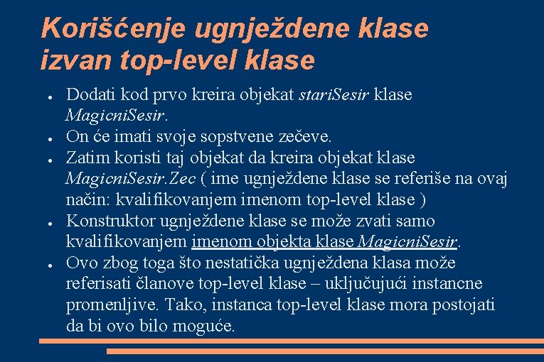 Korišćenje ugnježdene klase izvan top-level klase ● ● ● Dodati kod prvo kreira objekat