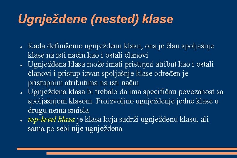 Ugnježdene (nested) klase ● ● Kada definišemo ugnježdenu klasu, ona je član spoljašnje klase