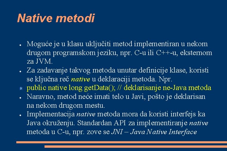 Native metodi ● ● Moguće je u klasu uključiti metod implementiran u nekom drugom