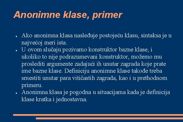 Anonimne klase, primer ● ● ● Ako anonimna klasa nasleđuje postojeću klasu, sintaksa je