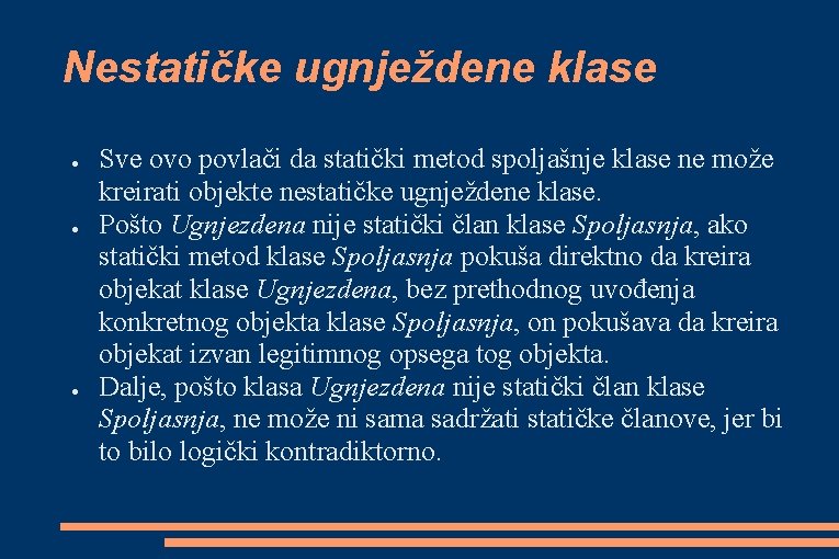 Nestatičke ugnježdene klase ● ● ● Sve ovo povlači da statički metod spoljašnje klase