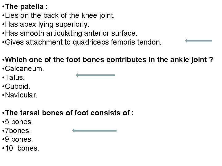  • The patella : • Lies on the back of the knee joint.