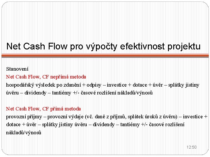 Net Cash Flow pro výpočty efektivnost projektu Stanovení Net Cash Flow, CF nepřímá metoda