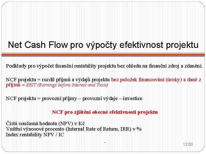 Net Cash Flow pro výpočty efektivnost projektu Podklady pro výpočet finanční rentability projektu bez