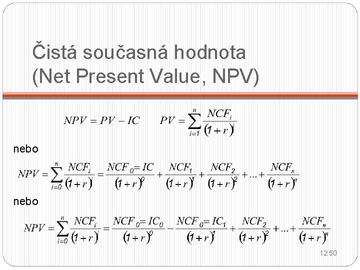 Čistá současná hodnota (Net Present Value, NPV) nebo 12: 50 