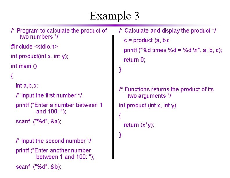 Example 3 /* Program to calculate the product of two numbers */ /* Calculate
