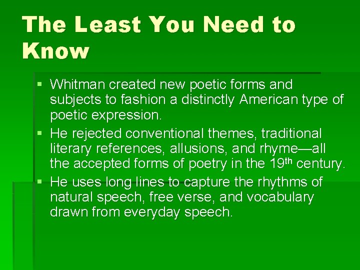 The Least You Need to Know § Whitman created new poetic forms and subjects