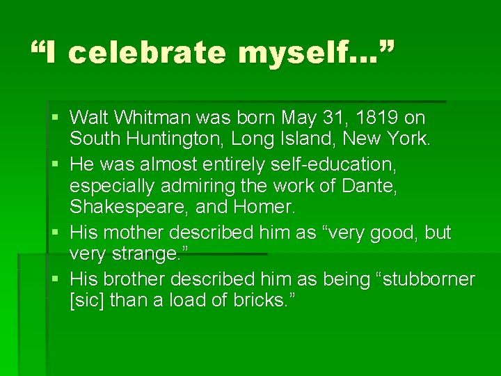 “I celebrate myself…” § Walt Whitman was born May 31, 1819 on South Huntington,