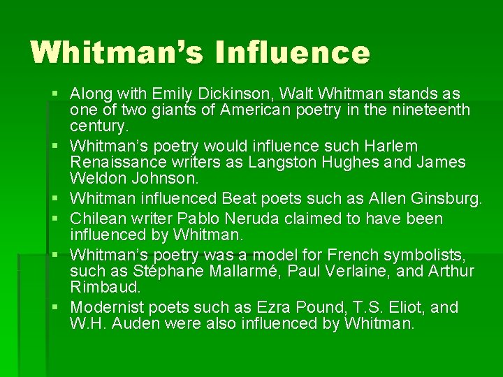 Whitman’s Influence § Along with Emily Dickinson, Walt Whitman stands as one of two
