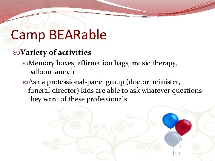 Camp BEARable Variety of activities Memory boxes, affirmation bags, music therapy, balloon launch Ask