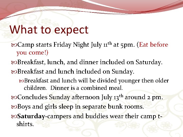 What to expect Camp starts Friday Night July 11 th at 5 pm. (Eat