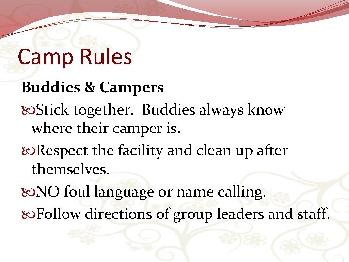 Camp Rules Buddies & Campers Stick together. Buddies always know where their camper is.