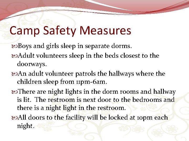 Camp Safety Measures Boys and girls sleep in separate dorms. Adult volunteers sleep in