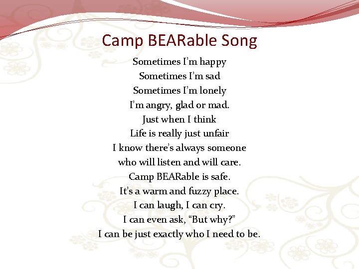 Camp BEARable Song Sometimes I’m happy Sometimes I’m sad Sometimes I’m lonely I’m angry,
