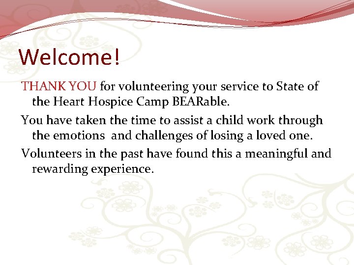 Welcome! THANK YOU for volunteering your service to State of the Heart Hospice Camp