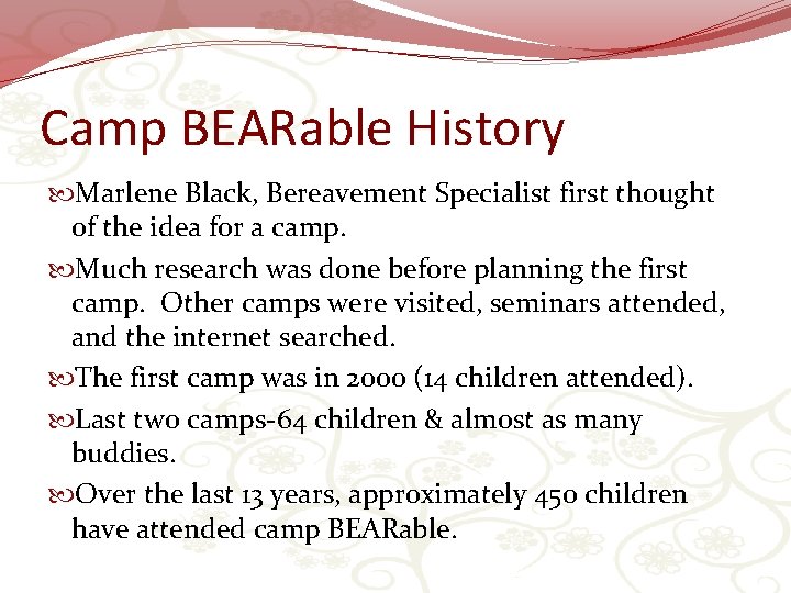 Camp BEARable History Marlene Black, Bereavement Specialist first thought of the idea for a