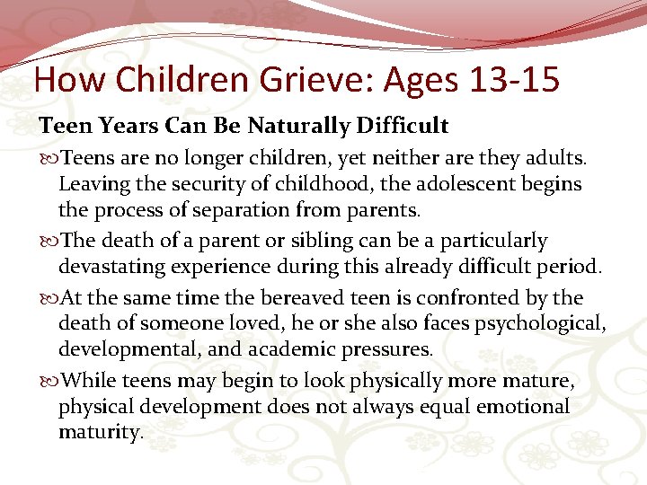 How Children Grieve: Ages 13 -15 Teen Years Can Be Naturally Difficult Teens are
