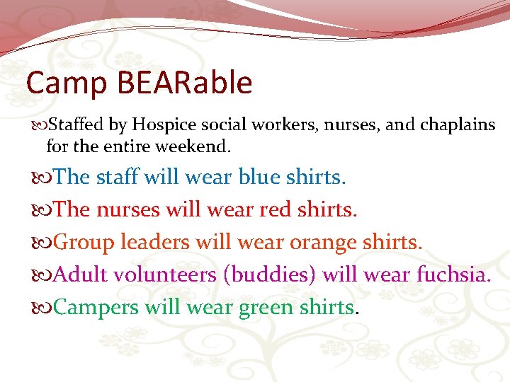 Camp BEARable Staffed by Hospice social workers, nurses, and chaplains for the entire weekend.