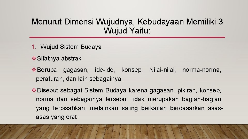 Menurut Dimensi Wujudnya, Kebudayaan Memiliki 3 Wujud Yaitu: 1. Wujud Sistem Budaya v. Sifatnya
