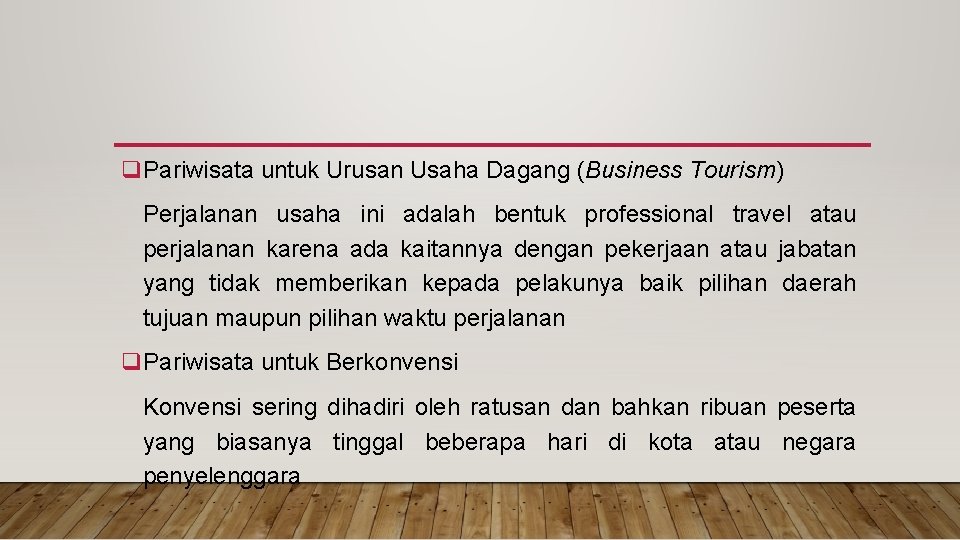 q. Pariwisata untuk Urusan Usaha Dagang (Business Tourism) Perjalanan usaha ini adalah bentuk professional