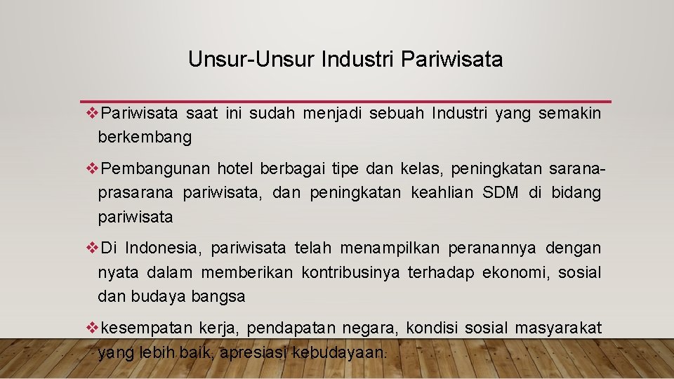 Unsur-Unsur Industri Pariwisata v. Pariwisata saat ini sudah menjadi sebuah Industri yang semakin berkembang