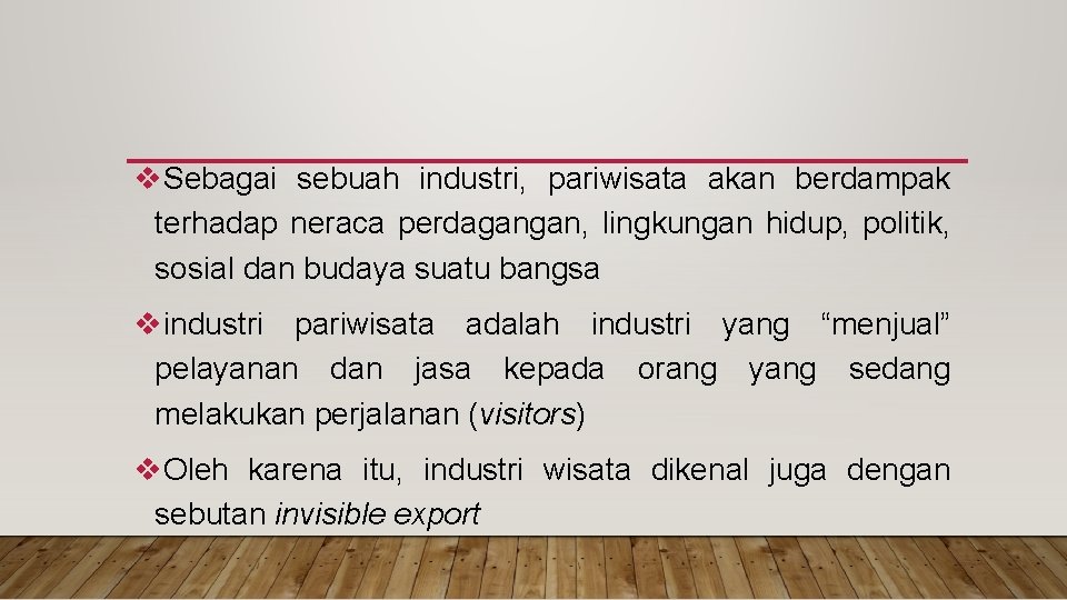 v. Sebagai sebuah industri, pariwisata akan berdampak terhadap neraca perdagangan, lingkungan hidup, politik, sosial